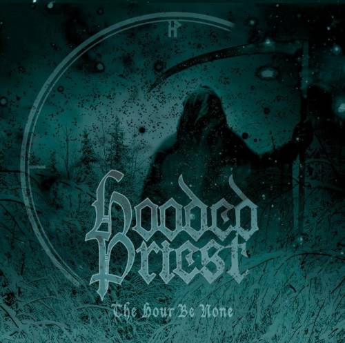 Hooded Priest : The Hour Be None